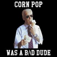 Corn Pop Was A Bad Dude Joe Biden Funny Political Meme Impact Tech Backpack