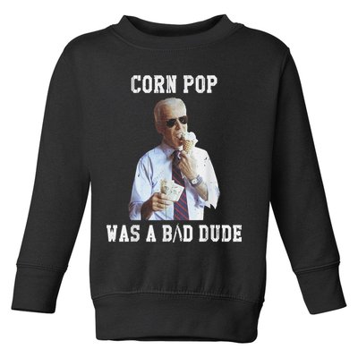 Corn Pop Was A Bad Dude Joe Biden Funny Political Meme Toddler Sweatshirt