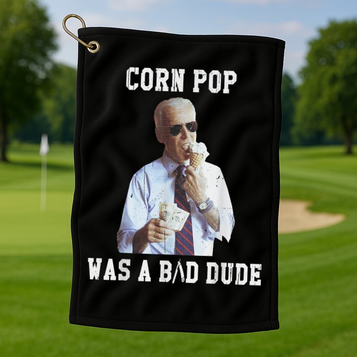 Corn Pop Was A Bad Dude Joe Biden Funny Political Meme Golf Towel