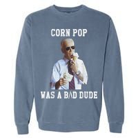 Corn Pop Was A Bad Dude Joe Biden Funny Political Meme Garment-Dyed Sweatshirt