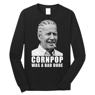 Corn Pop Was A Bade Due Funny Joe Biden Vintage Long Sleeve Shirt