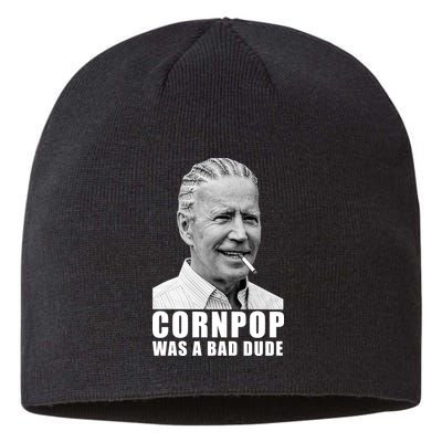 Corn Pop Was A Bade Due Funny Joe Biden Vintage Sustainable Beanie