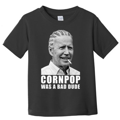 Corn Pop Was A Bade Due Funny Joe Biden Vintage Toddler T-Shirt
