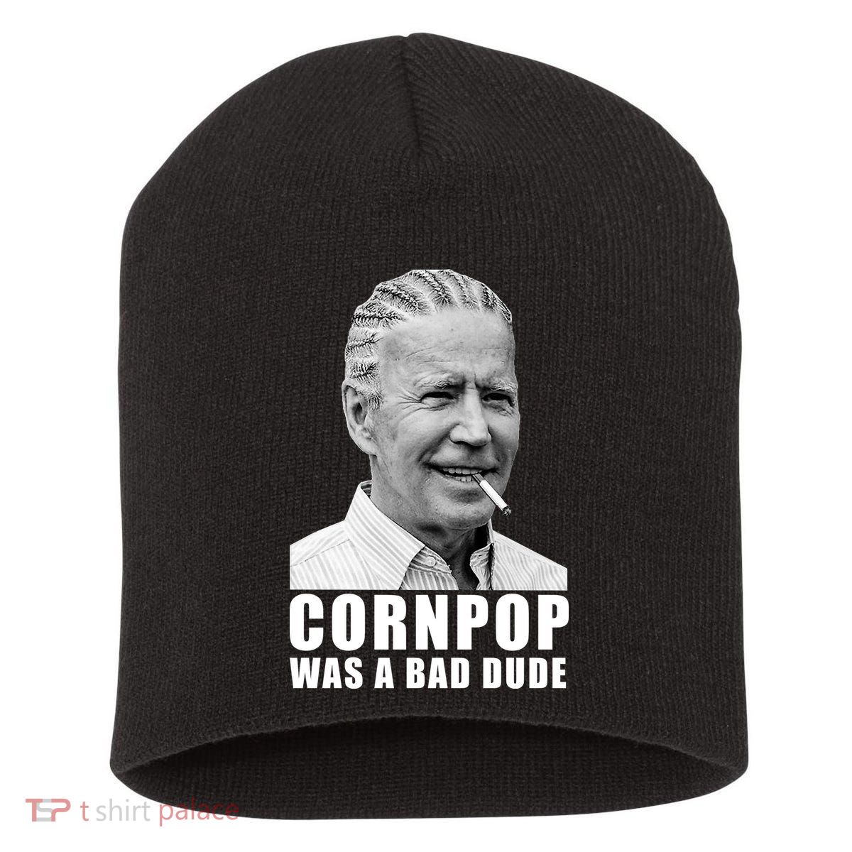 Corn Pop Was A Bade Due Funny Joe Biden Vintage Short Acrylic Beanie