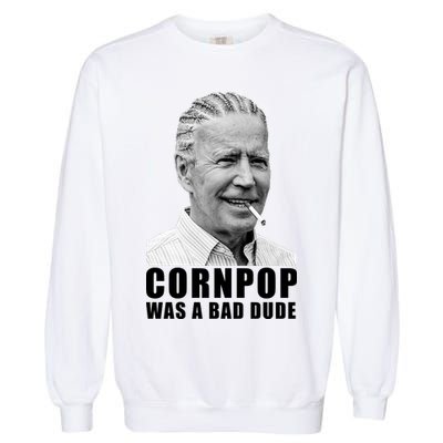 Corn Pop Was A Bade Due Funny Joe Biden Vintage Garment-Dyed Sweatshirt