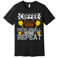 Coffee Pickleball Wine Repeat Premium T-Shirt