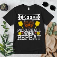 Coffee Pickleball Wine Repeat Premium T-Shirt