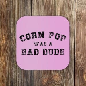 Corn Pop Was A Bad Dude Athletic Cornpop Meme Coaster