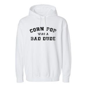 Corn Pop Was A Bad Dude Athletic Cornpop Meme Garment-Dyed Fleece Hoodie