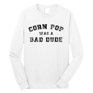 Corn Pop Was A Bad Dude Athletic Cornpop Meme Long Sleeve Shirt