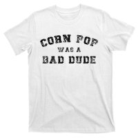 Corn Pop Was A Bad Dude Athletic Cornpop Meme T-Shirt