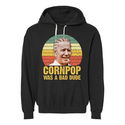 Corn Pop Was A Bad Dude Biden Funny Garment-Dyed Fleece Hoodie