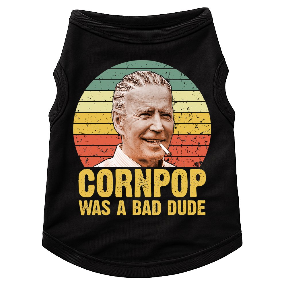 Corn Pop Was A Bad Dude Biden Funny Doggie Tank