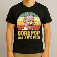 Corn Pop Was A Bad Dude Biden Funny T-Shirt
