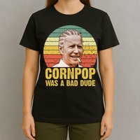 Corn Pop Was A Bad Dude Biden Funny T-Shirt