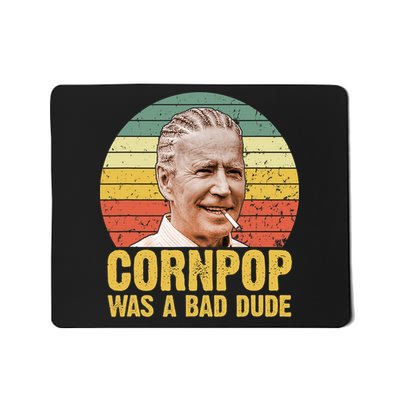 Corn Pop Was A Bad Dude Biden Funny Mousepad