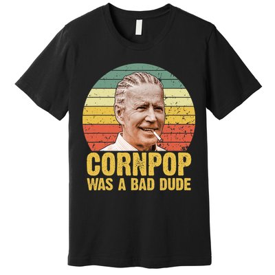 Corn Pop Was A Bad Dude Biden Funny Premium T-Shirt
