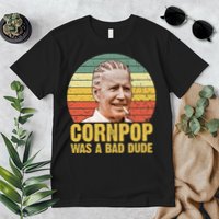 Corn Pop Was A Bad Dude Biden Funny Premium T-Shirt
