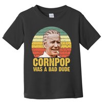 Corn Pop Was A Bad Dude Biden Funny Toddler T-Shirt