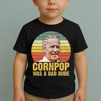 Corn Pop Was A Bad Dude Biden Funny Toddler T-Shirt