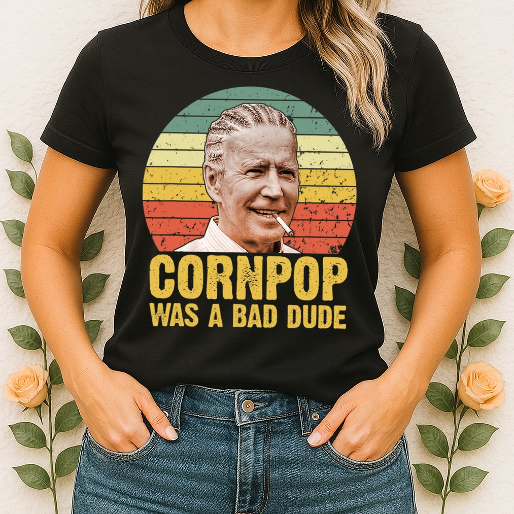 Corn Pop Was A Bad Dude Biden Funny Womens T-Shirt