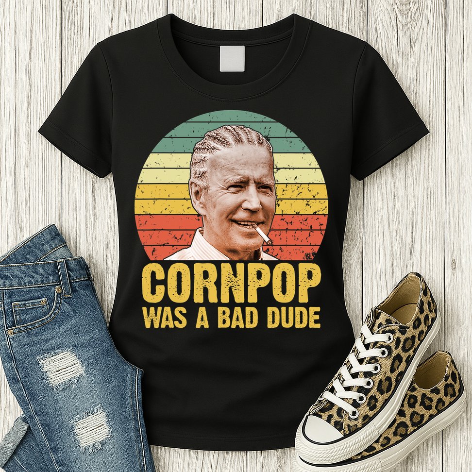 Corn Pop Was A Bad Dude Biden Funny Womens T-Shirt