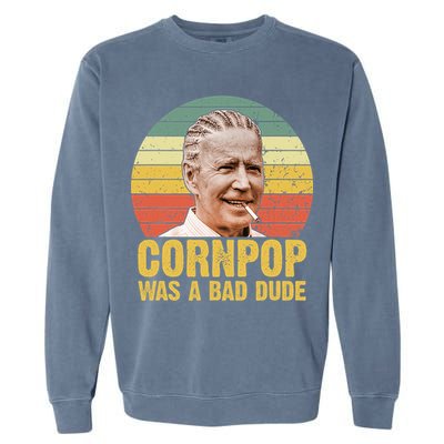 Corn Pop Was A Bad Dude Biden Funny Garment-Dyed Sweatshirt