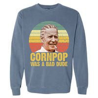 Corn Pop Was A Bad Dude Biden Funny Garment-Dyed Sweatshirt