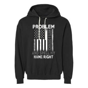 Correction Problem Write A Grievance And Spell My Name Right Garment-Dyed Fleece Hoodie