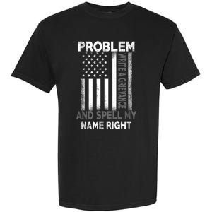 Correction Problem Write A Grievance And Spell My Name Right Garment-Dyed Heavyweight T-Shirt