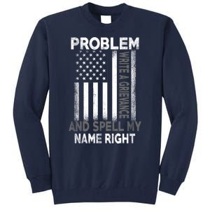 Correction Problem Write A Grievance And Spell My Name Right Tall Sweatshirt