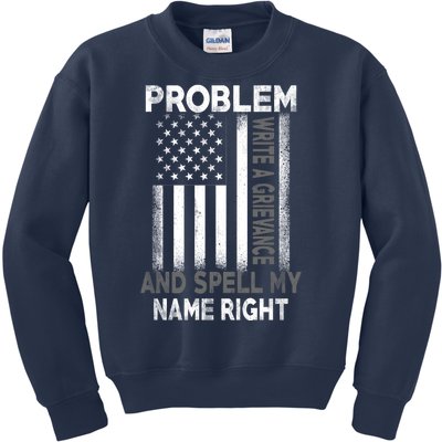 Correction Problem Write A Grievance And Spell My Name Right Kids Sweatshirt