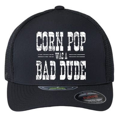 Corn Pop Was A Bad Dude Flexfit Unipanel Trucker Cap