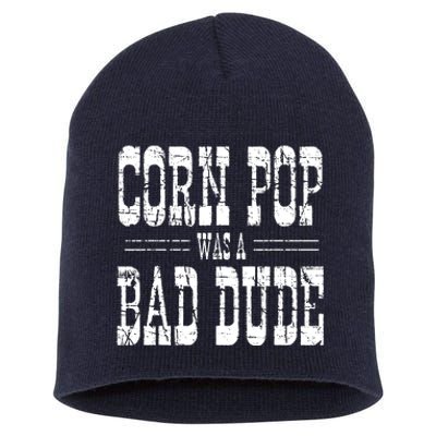 Corn Pop Was A Bad Dude Short Acrylic Beanie