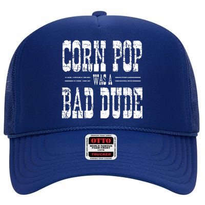 Corn Pop Was A Bad Dude High Crown Mesh Back Trucker Hat