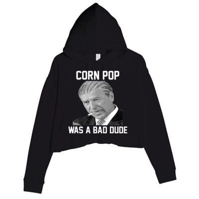 Corn Pop Was A Bad Dude Joe Biden Parody Crop Fleece Hoodie