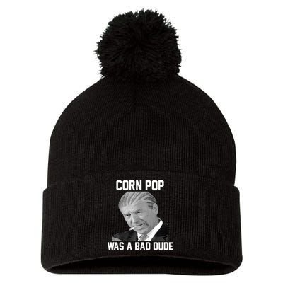 Corn Pop Was A Bad Dude Joe Biden Parody Pom Pom 12in Knit Beanie
