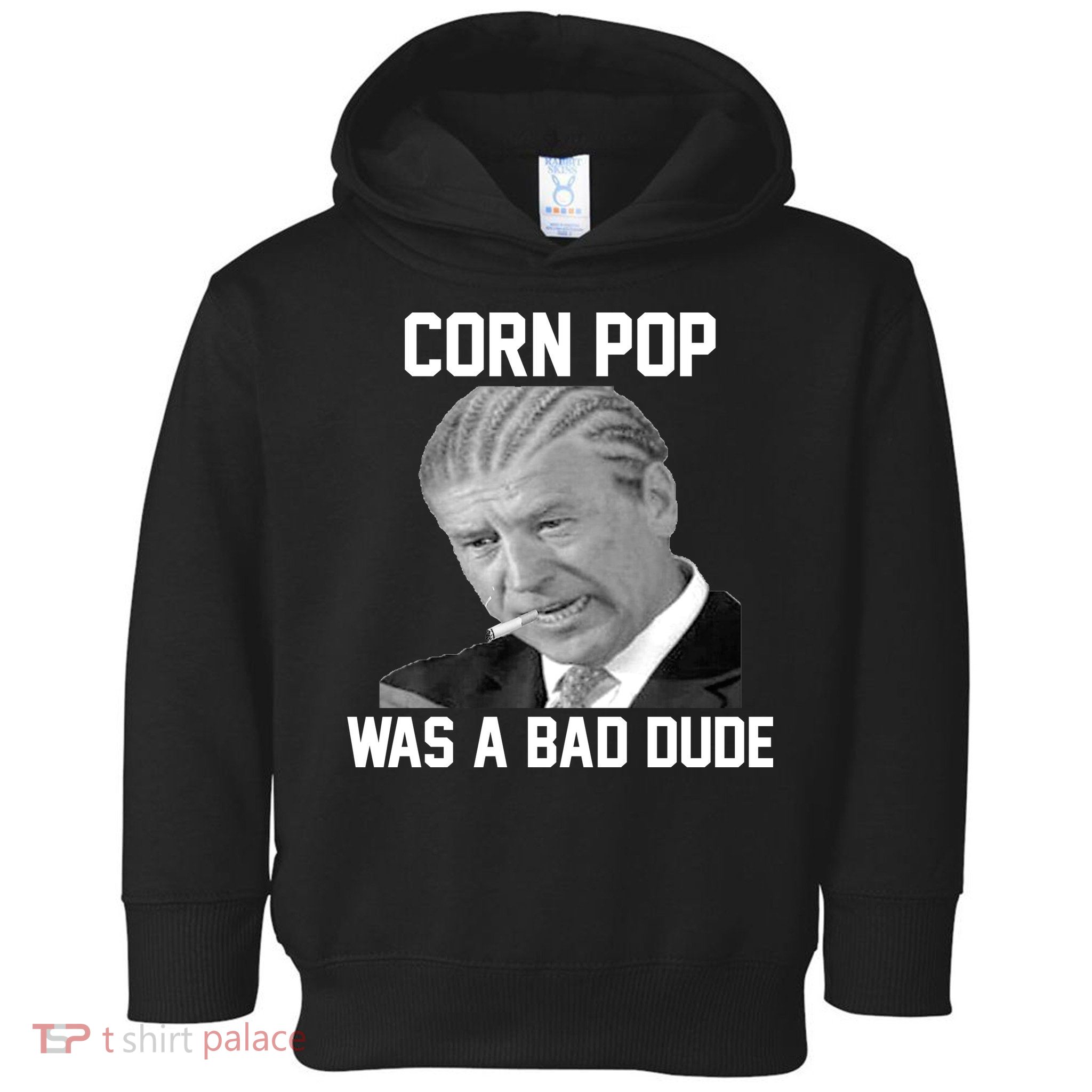 Corn Pop Was A Bad Dude Joe Biden Parody Toddler Hoodie