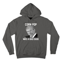 Corn Pop Was A Bad Dude Joe Biden Parody Hoodie