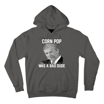 Corn Pop Was A Bad Dude Joe Biden Parody Hoodie