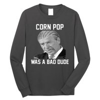 Corn Pop Was A Bad Dude Joe Biden Parody Long Sleeve Shirt