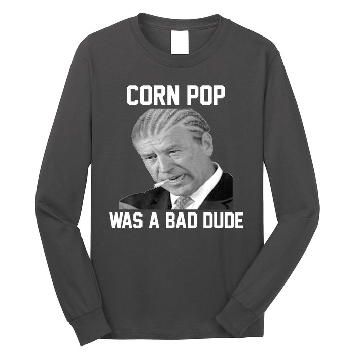 Corn Pop Was A Bad Dude Joe Biden Parody Long Sleeve Shirt