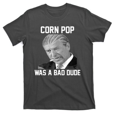 Corn Pop Was A Bad Dude Joe Biden Parody T-Shirt