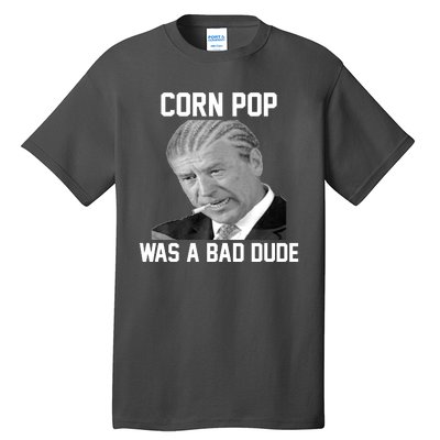 Corn Pop Was A Bad Dude Joe Biden Parody Tall T-Shirt