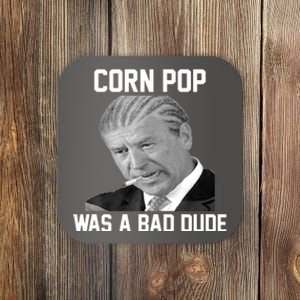 Corn Pop Was A Bad Dude Joe Biden Parody Coaster