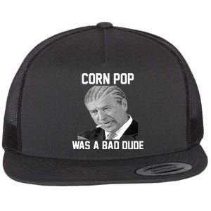 Corn Pop Was A Bad Dude Joe Biden Parody Flat Bill Trucker Hat