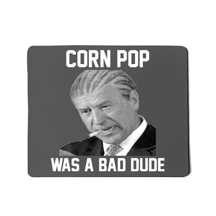 Corn Pop Was A Bad Dude Joe Biden Parody Mousepad