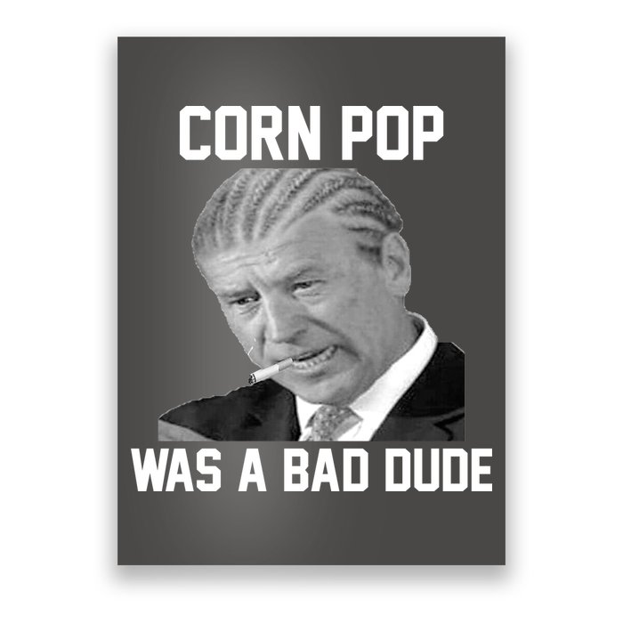 Corn Pop Was A Bad Dude Joe Biden Parody Poster