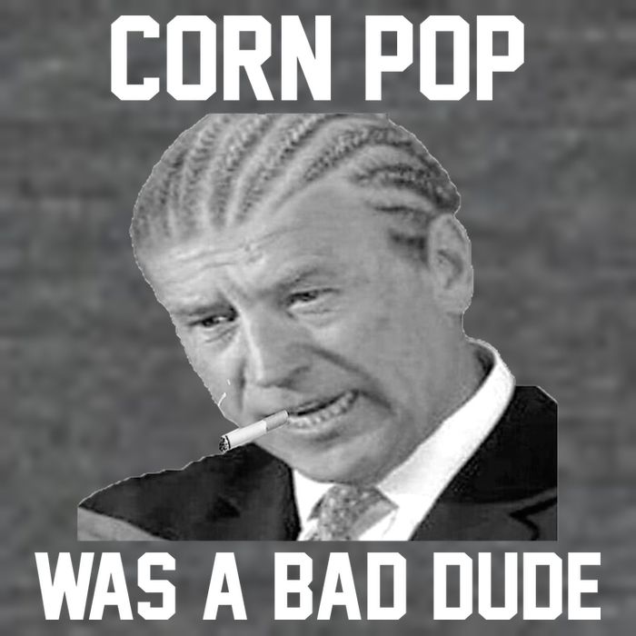 Corn Pop Was A Bad Dude Joe Biden Parody Poster