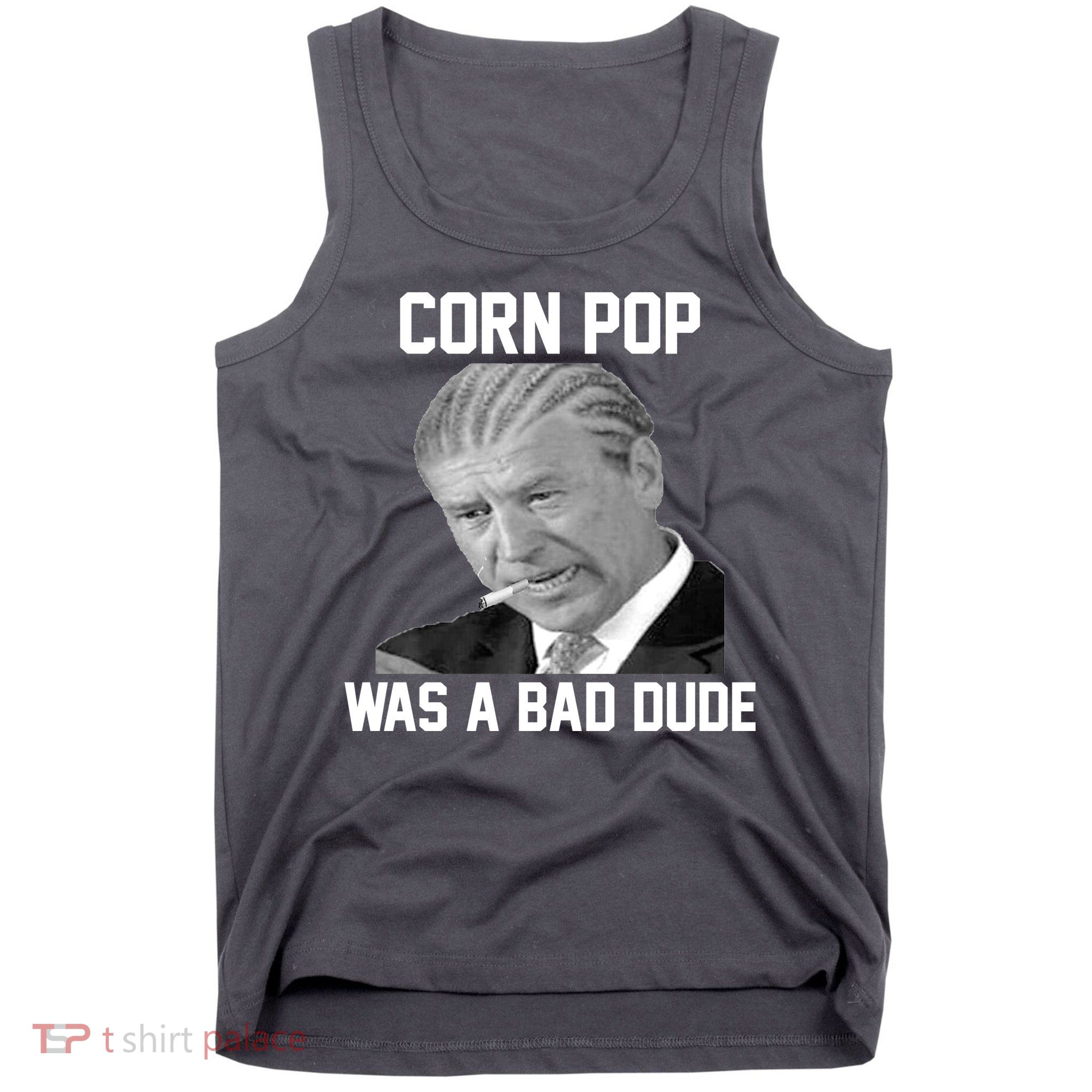 Corn Pop Was A Bad Dude Joe Biden Parody Tank Top